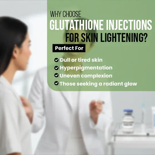 Glutathione injection benefits for skin lightening: treats dull skin, hyperpigmentation, complexion