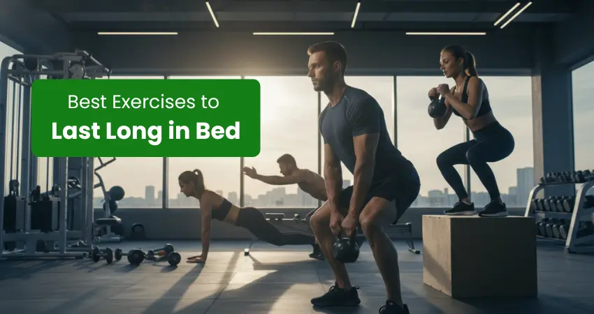 Best Exercises to Last Long in Bed